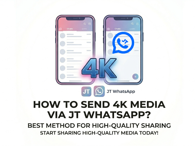 How to Send 4K Media via JT WhatsApp?