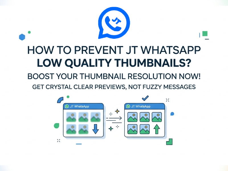 How to Prevent JT WhatsApp from Saving Low Quality Thumbnails?