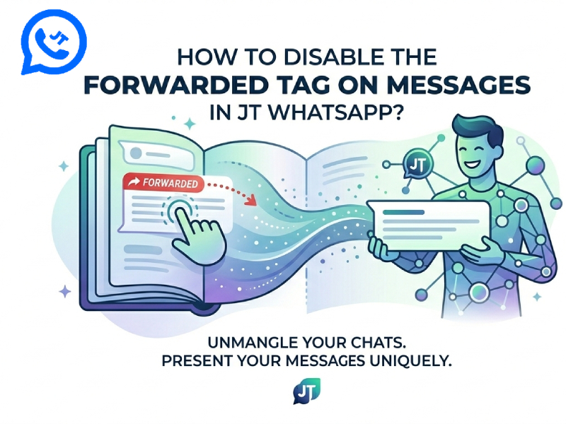 How to Disable the Forwarded Tag on Messages in JT WhatsApp?